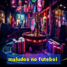 maludos no futebol